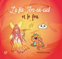 LA FEE ARC-EN-CIEL ET LE FEU