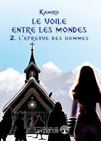 LE VOILE ENTRE LES MONDES - L'EPREUVE DES HOMMES T.2