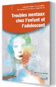 TROUBLES MENTAUX CHEZ LES ENFANTS ET LES ADOLESCENTS - PREVENIR, REPERER TOT, INTERVENIR