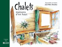 CHALETS, MAISONS D'EN HAUT