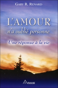 L'AMOUR N'A OUBLIE PERSONNE - UNE REPONSE A LA VIE