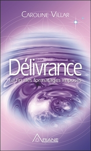 DELIVRANCE - LA FIN DES FORMATAGES IMPOSES