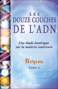 Les douze couches de l'ADN - Kryeon T.10