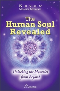 The Human Soul Revealed - Unlocking the Mysteries from Beyond
