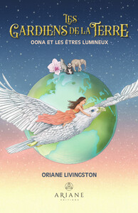 LES GARDIENS DE LA TERRE - OONA ET LES ETRES LUMINEUX