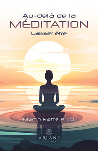 AU-DELA DE LA MEDITATION - LAISSER ETRE