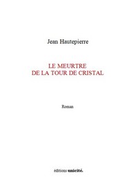 LE MEURTRE DE LA TOUR DE CRISTAL - ROMAN