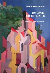 Du bruit sur tes mains - poèmes