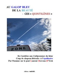 AU GALOP BLEU DE LA BEAUTE CES QUINTILENES - DE CANTILENE AUX CALLIGRAMMES DU FUTUR COUP DE CHAP