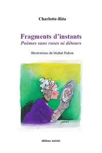 FRAGMENTS D'INSTANTS - POEMES SANS RUSES NI DETOURS