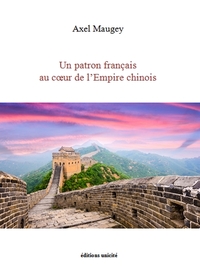 UN PATRON FRANCAIS AU COEUR DE L'EMPIRE CHINOIS