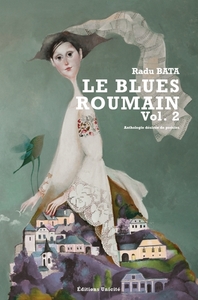 LE BLUES ROUMAIN - T02 - ANTHOLOGIE DESIREE DE POESIES
