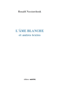 L'AME BLANCHE - ET AUTRES TEXTES