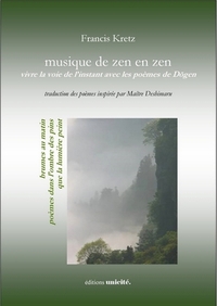 Musique de zen en zen - vivre la voie de l'instant avec les poèmes de Dogen