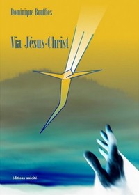Via Jésus-Christ - du monde des contrastes et des oppositions à l'espace d'unité