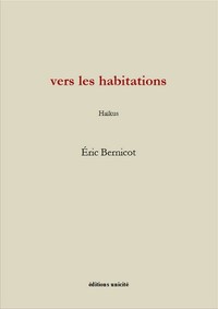 VERS LES HABITATIONS - HAIKUS