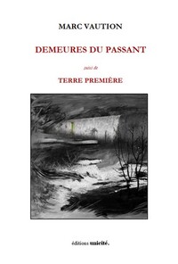 DEMEURES DU PASSANT SUIVI DE TERRE PREMIERE