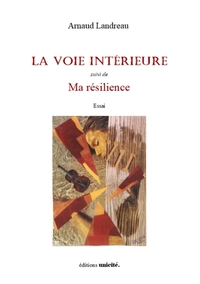 LA VOIE INTERIEURE SUIVI DE MA RESILIENCE