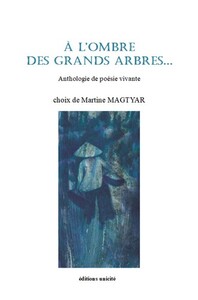 A L'OMBRE DES GRANDS ARBRES - ANTHOLOGIE DE POESIE VIVANTE