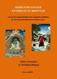 Haïkus de voyage en Inde et au Bhoutan - carnet de voyage haïbun d'un voyageur-méditant, sur les traces de Milarepa et de Kun-Legs