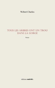Tous les arbres ont un trou dans la gorge - poésie