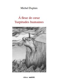 A FLEUR DE COEUR - TURPITUDES HUMAINES