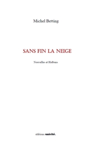 SANS FIN LA NEIGE - NOUVELLES ET HAIBUNS