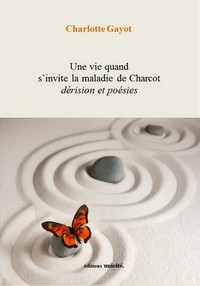 Une vie quand s'invite la maladie de Charcot - dérision et poésies