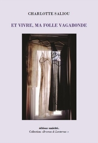 ET VIVRE, MA FOLLE VAGABONDE