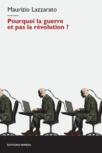Pourquoi la guerre et pas la révolution ?