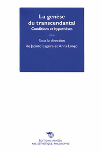 La Genese Du Transcendantal - Conditions Et Hypothèses