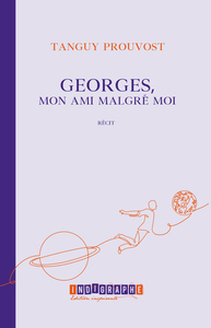 GEORGES, MON AMI MALGRE MOI - RECIT