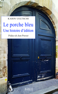 LE PORCHE BLEU - UNE HISTOIRE D'EDITION