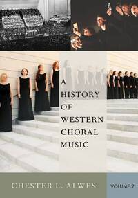 A HISTORY OF WESTERN CHORAL MUSIC, VOLUME 2