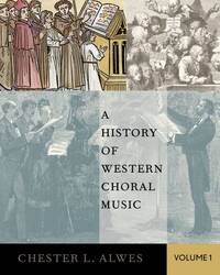 A HISTORY OF WESTERN CHORAL MUSIC, VOLUME 1