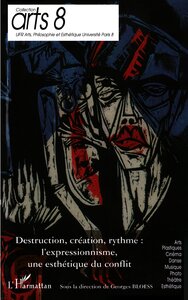 Destruction, création, rythme : l'expressionnisme, une esthétique du conflit