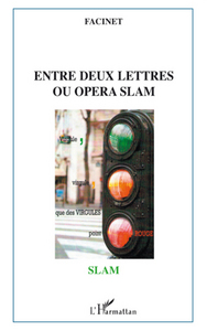 Entre deux lettres ou opéra slam