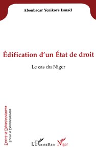 EDIFICATION D'UN ETAT DE DROIT - LE CAS DU NIGER