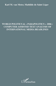 World politics &"parapolitics" 2006: Computer-assisted text analysis of international media headlines