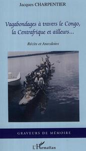 Vagabondages à travers le Congo, la Centrafrique et ailleurs...