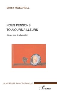 Nous pensons toujours ailleurs