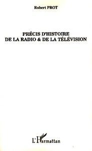 Précis d'histoire de la radio et de la télévision