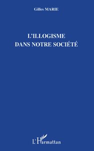 L'ILLOGISME DANS NOTRE SOCIETE