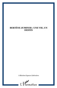 Bertène Juminer : une vie, un destin