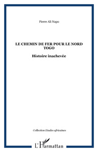 Le chemin de fer pour le Nord Togo