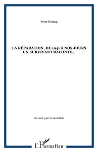 La Réparation, de 1941 à nos jours un survivant raconte...