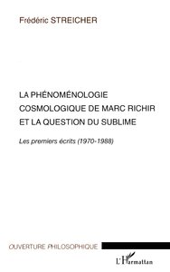 LA PHENOMENOLOGIE COSMOLOGIQUE DE MARC RICHIR ET LA QUESTION DU SUBLIME - LES PREMIERS ECRITS (1970-