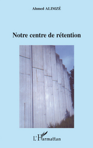 NOTRE CENTRE DE RETENTION