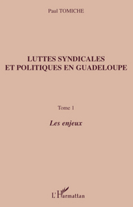 Luttes syndicales et politiques en Guadeloupe