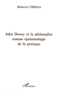 John Dewey et la philosophie comme épistémologie de la pratique